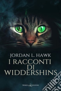 I racconti di Widdershins. E-book. Formato EPUB ebook di Jordan L. Hawk