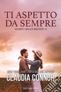 Ti aspetto da sempre. E-book. Formato EPUB ebook di Claudia Connor