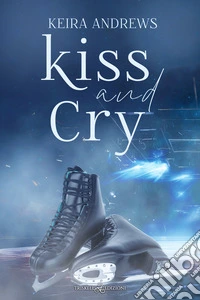 Kiss and CryEdizione italiana. E-book. Formato EPUB ebook