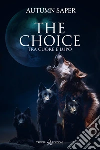 The ChoiceTra cuore e lupo. E-book. Formato EPUB ebook