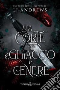 Una corte di ghiaccio e cenere. E-book. Formato EPUB ebook