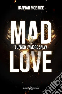 Mad loveQuando l'amore salva. E-book. Formato EPUB ebook
