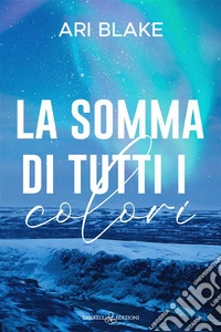 La somma di tutti i colori. E-book. Formato EPUB ebook