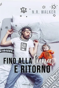 Fino alla luna e ritorno. E-book. Formato EPUB ebook