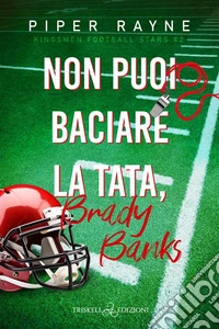 Non puoi baciare la tata, Brad Banks. E-book. Formato EPUB ebook