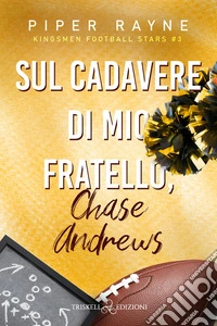 Sul cadavere di mio fratello, Chase Andrews. E-book. Formato EPUB ebook