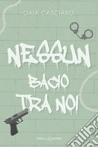 Nessun bacio tra noi. E-book. Formato EPUB ebook