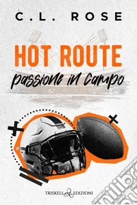 Hot RoutePassione in campo. E-book. Formato EPUB ebook