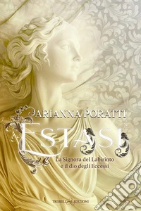 EstasiLa Signora del Labirinto e il dio degli Eccessi. E-book. Formato EPUB ebook