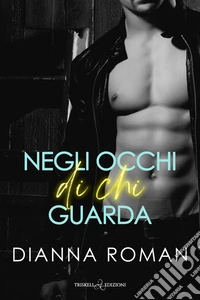 Negli occhi di chi guarda. E-book. Formato EPUB ebook