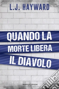 Quando la morte libera il diavolo. E-book. Formato EPUB ebook