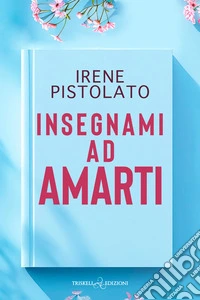 Insegnami ad amarti. E-book. Formato EPUB ebook