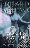 Morbid Match. E-book. Formato EPUB ebook di Eduard Meinema