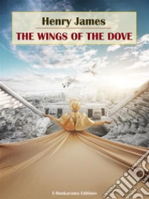 The Wings of the Dove. E-book. Formato EPUB ebook di Henry James