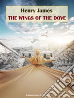 The Wings of the Dove. E-book. Formato EPUB ebook