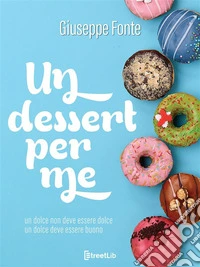 Un dessert per me. E-book. Formato EPUB ebook
