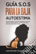 Guía S.O.S para la Baja AutoestimaCómo Transformar tu Autoestima y Autoimagen y Ser la Mejor Versión de ti Mismo. 2 Libros en 1 - ¿Porqué soy Tan Tímido?, Cómo Decir No Sin Sentirte Culpable. E-book. Formato EPUB ebook