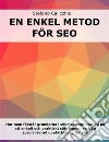 En enkel metod för SEOHur man förstår grunderna i sökmotoroptimering på ett enkelt och praktiskt sätt genom en icke specialiserad upptäcktsväg för alla. E-book. Formato EPUB ebook