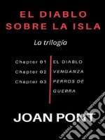 El Diablo sobre la Isla. La trilogía. E-book. Formato EPUB ebook