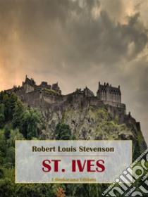 St. Ives. E-book. Formato EPUB ebook di Robert Louis Stevenson