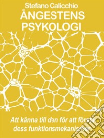 Ångestens psykologiAtt känna till den för att förstå dess funktionsmekanismer. E-book. Formato EPUB ebook di Stefano Calicchio