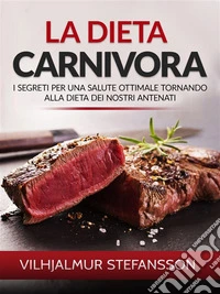 La Dieta carnivora (Tradotto)I segreti per una salute ottimale tornando alla dieta dei nostri antenati. E-book. Formato EPUB ebook