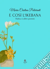 E così l'ikebana. E-book. Formato EPUB ebook