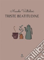 Triste beatitudine. E-book. Formato EPUB ebook