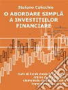 O abordare simpla a investi?iilor financiareCum sa înve?i meseria de trader online ?i sa descoperi elementele de baza pentru a tranzac?iona cu succes. E-book. Formato EPUB ebook