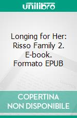 Longing for Her: Risso Family 2. E-book. Formato EPUB ebook