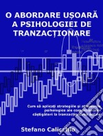 O abordare u?oara a psihologiei de tranzac?ionareCum sa aplica?i strategiile ?i atitudinile psihologice ale comercian?ilor câ?tigatori la tranzac?ionarea online. E-book. Formato EPUB ebook