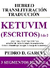 Ketuvim (Escritos) 1 de 2: Hebreo Transliteración Traducción3 Segmentos de Línea. E-book. Formato EPUB ebook