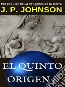 El Quinto Origen 5. Gea. E-book. Formato EPUB ebook di J. P. JOHNSON