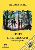 Resti del passatoromanzo giallo. E-book. Formato EPUB ebook