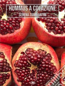 Hummus a colazione. E-book. Formato EPUB ebook di Serena Zammartini