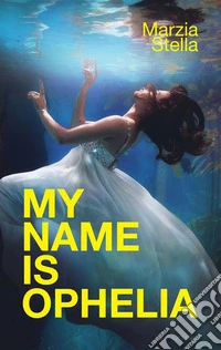 My name is Ophelia. E-book. Formato EPUB ebook