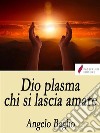 Dio plasma chi si lascia amare. E-book. Formato EPUB ebook