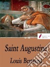 Saint Augustine. E-book. Formato EPUB ebook di Louis Bertrand