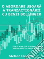 O abordare u?oara a tranzac?ionarii cu benzi bollingerCum sa înve?i cum sa folose?ti benzile Bollinger pentru a tranzac?iona online cu succes. E-book. Formato EPUB ebook