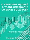 O abordare u?oara a tranzac?ionarii cu benzi bollingerCum sa înve?i cum sa folose?ti benzile Bollinger pentru a tranzac?iona online cu succes. E-book. Formato EPUB ebook