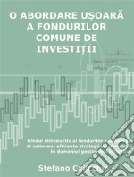 O abordare u?oara a fondurilor comune de investi?iiGhidul introductiv al fondurilor mutuale ?i al celor mai eficiente strategii de investi?ii în domeniul gestionarii activelor. E-book. Formato EPUB ebook