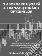 O abordare u?oara a tranzac?ionarii op?iunilorGhidul introductiv la tranzac?ionarea op?iunilor ?i la principalele strategii de tranzac?ionare a op?iunilor. E-book. Formato EPUB ebook