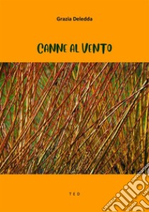 Canne al vento. E-book. Formato EPUB ebook di Grazia Deledda