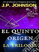 El Quinto Origen. La Trilogía. E-book. Formato EPUB ebook