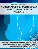 Alfred Adler ?i psihologia individuala în noul mileniuStrategii, principii ?i modele opera?ionale care stau la baza gândirii fondatorului psihologiei individuale. E-book. Formato EPUB ebook