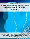 Alfred Adler ?i psihologia individuala în noul mileniuStrategii, principii ?i modele opera?ionale care stau la baza gândirii fondatorului psihologiei individuale. E-book. Formato EPUB ebook