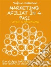 MARKETING AFILIAT ÎN 4 PA?I. Cum sa câ?tigi bani cu afilia?ii prin crearea unor sisteme de afaceri care func?ioneaza.. E-book. Formato EPUB ebook