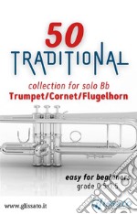 50 Traditional - collection for solo Trumpet/Cornet/FlugelhornEasy for Beginners. E-book. Formato PDF ebook