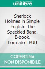 Sherlock Holmes in Simple English: The Speckled Band. E-book. Formato EPUB ebook