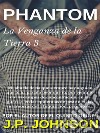 La Venganza de la Tierra 3. Phantom. E-book. Formato EPUB ebook